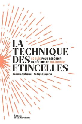 Image de La technique des étincelles : 80 clés pour rebondir en période de changement