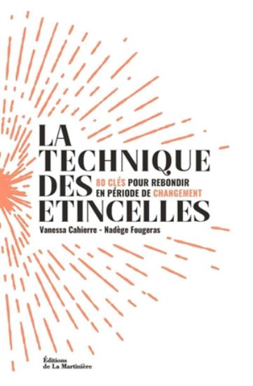 Image de La technique des étincelles : 80 clés pour rebondir en période de changement