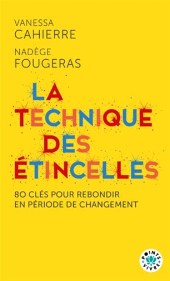 Image de La technique des étincelles : 80 clés pour rebondir en période de changement