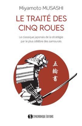 Image de Le traité des cinq roues : le classique japonais de la stratégie par le plus célèbre des samouraïs