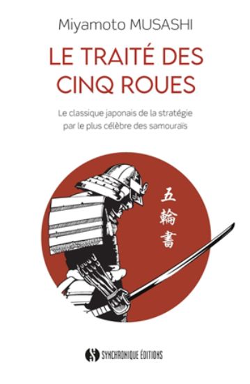 Image de Le traité des cinq roues : le classique japonais de la stratégie par le plus célèbre des samouraïs