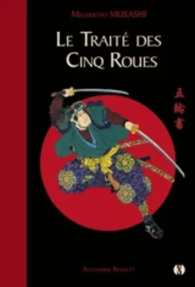 Image de Le traité des cinq roues : le classique japonais de la stratégie par le plus célèbre des samouraïs
