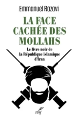 Image de La face cachée des mollahs : le livre noir de la République islamique d'Iran
