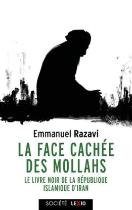Image de La face cachée des mollahs : le livre noir de la République islamique d'Iran