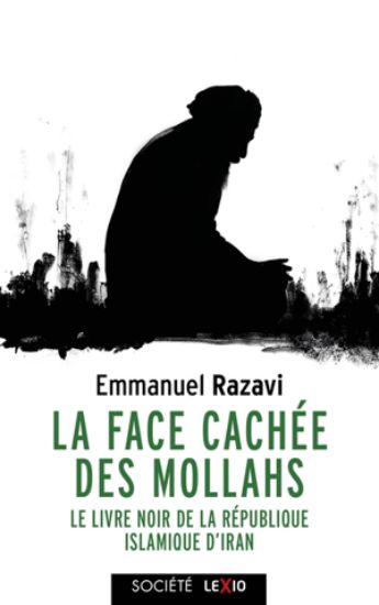 Image de La face cachée des mollahs : le livre noir de la République islamique d'Iran