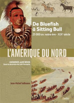 Image de L'Amérique du Nord : de Bluefish à Sitting Bull : 25.000 av. notre ère-XIXe siècle
