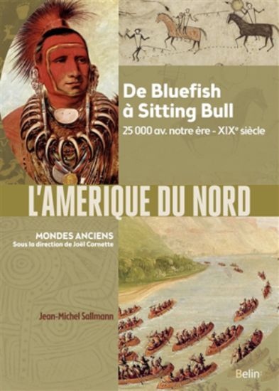 Image de L'Amérique du Nord : de Bluefish à Sitting Bull : 25.000 av. notre ère-XIXe siècle