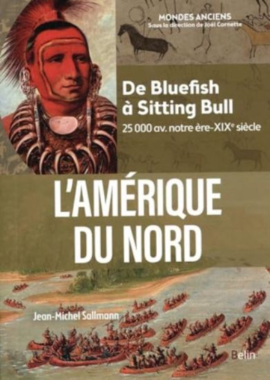 Image de L'Amérique du Nord : de Bluefish à Sitting Bull : 25.000 av. notre ère-XIXe siècle