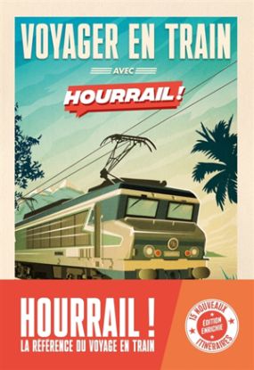 Image de Voyager en train avec Hourrail ! : 45 aventures en France et en Europe