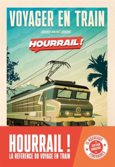 Image de Voyager en train avec Hourrail ! : 45 aventures en France et en Europe