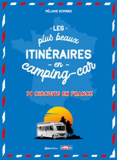 Image de Les plus beaux itinéraires en camping-car : 74 circuits en France