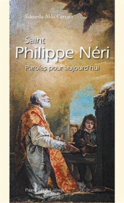 Image de Saint Philippe Néri : qui cherche autre chose que le Christ... : paroles pour aujourd'hui