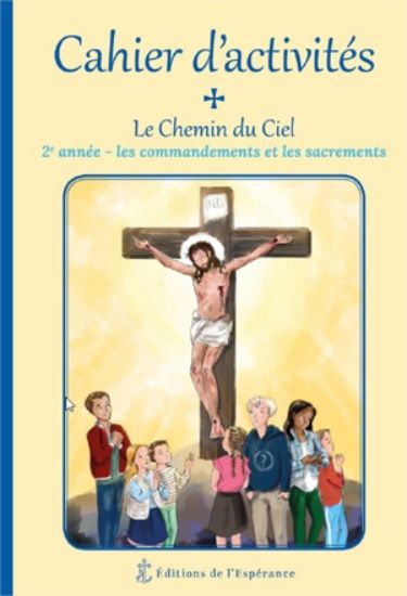 Image de Le chemin du ciel, 2e année : cahier d'activités : les commandements et les sacrements