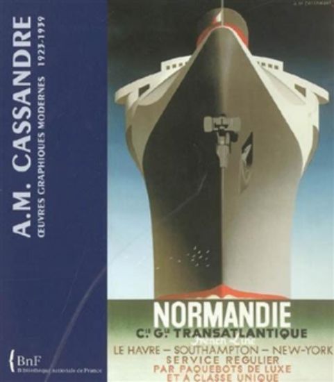 Image de A.M. Cassandre : oeuvres graphiques modernes, 1923-1939 : exposition, Chaumont, 21 mai-23 juillet 2005 et Bibliothèque nationale de France, site Richelieu, galerie Mazarine, 20 septembre-4 décembre 2005