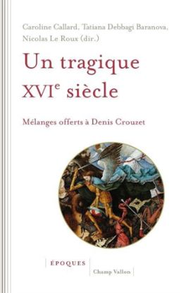 Image de Un tragique XVIe siècle : mélanges offerts à Denis Crouzet