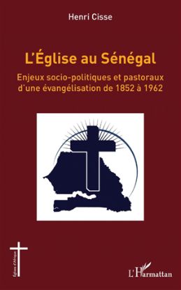 Image de L'Eglise au Sénégal : enjeux socio-politiques et pastoraux d'une évangélisation de 1852 à 1962