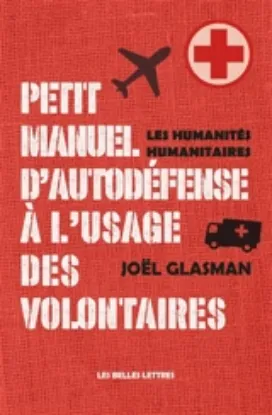 Image de Petit manuel d'autodéfense à l'usage des volontaires : les humanités humanitaires