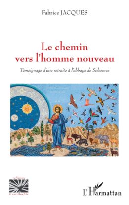 Image de Le chemin vers l'homme nouveau : témoignage d'une retraite à l'abbaye de Solesmes