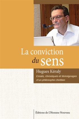 Image de La conviction du sens : essais, chroniques et témoignages d'un philosophe chrétien