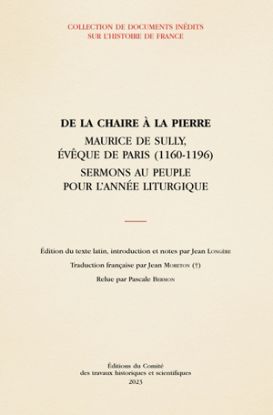 Image de De la chaire à la pierre : Maurice de Sully, évêque de Paris (1160-1196) : sermons au peuple pour l'année liturgique