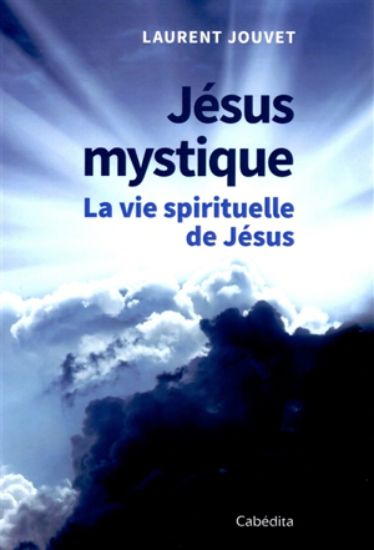 Image de Jésus mystique : la vie spirituelle de Jésus