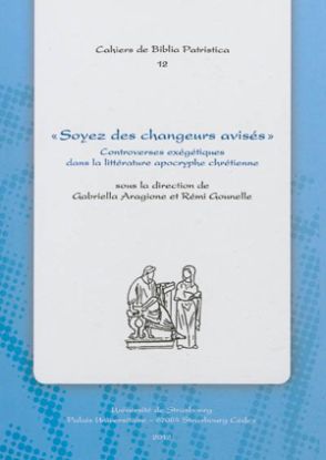 Image de Soyez des changeurs avisés : controverses exégétiques dans la littérature apocryphe chrétienne