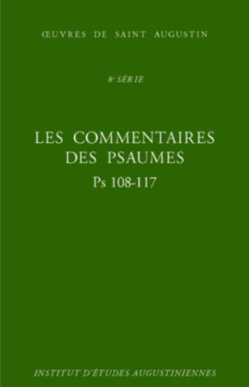Image de Les Commentaires des Psaumes - Enarrationes in psalmos : Psaumes 108-117