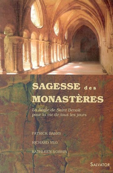 Image de Sagesse des monastères : la règle de saint Benoît pour la vie de tous les jours : texte intégral de la Règle de saint Benoît dans la traduction de l'Abbaye de Solesmes