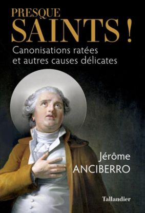 Image de Presque saints ! : canonisations ratées et autres causes délicates