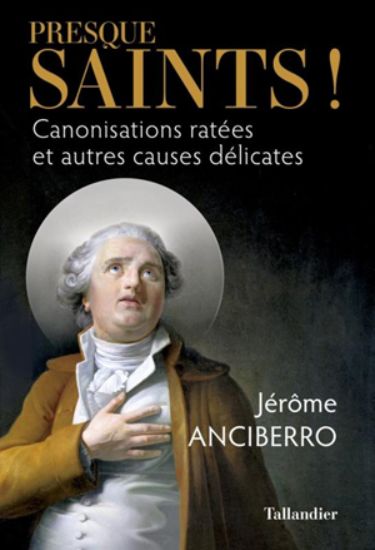 Image de Presque saints ! : canonisations ratées et autres causes délicates