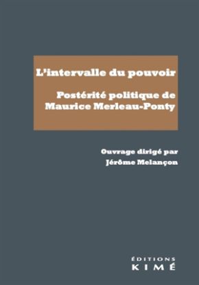 Image de L'intervalle du pouvoir : postérité politique de Maurice Merleau-Ponty