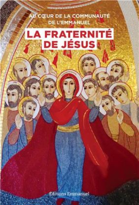 Image de Au coeur de la Communauté de l'Emmanuel, la Fraternité de Jésus