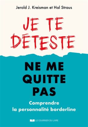 Image de Je te déteste, ne me quitte pas : comprendre et accompagner les personnes borderline