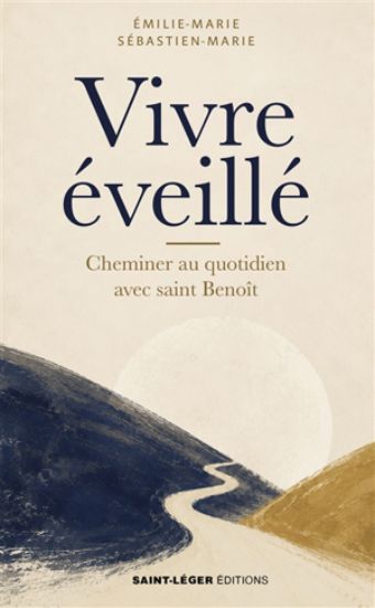 Image de Vivre éveillé : cheminer au quotidien avec saint Benoît